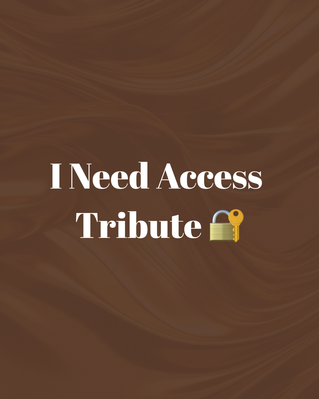 I Need Access Tribute 🔐